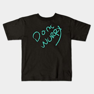 Dont worry Kids T-Shirt